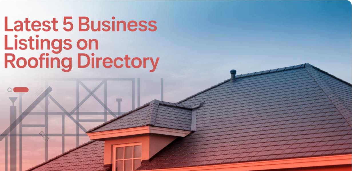 Latest 5 Business Listings on Roofing Directory